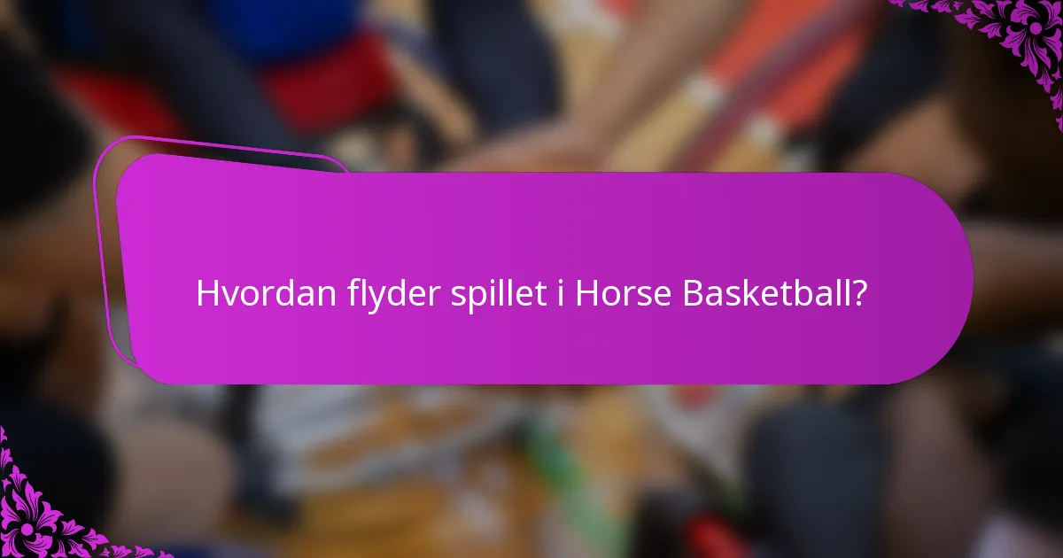 Hvordan flyder spillet i Horse Basketball?